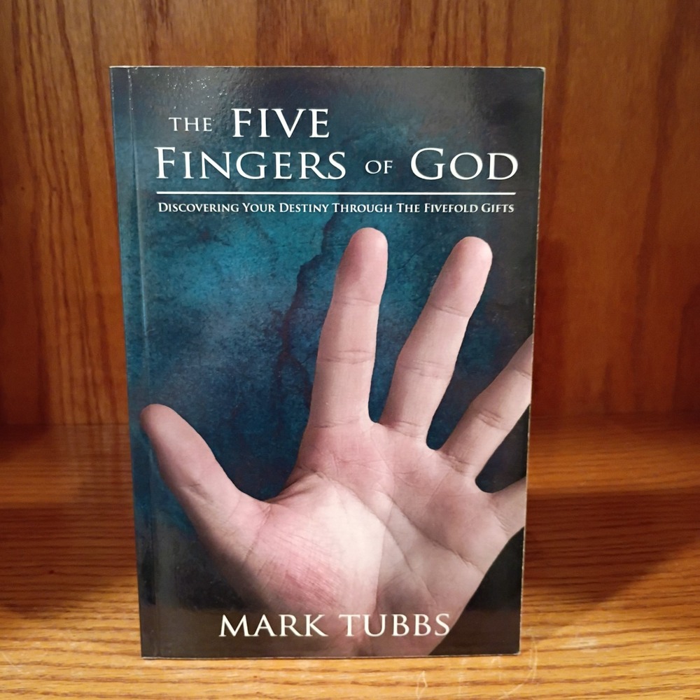 The Five Fingers of God: Discovering Your Destiny Through the..., by Mark Tubbs